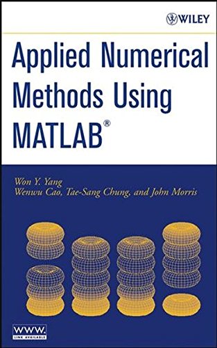 Applied Numerical Methods Using MATLAB, by Won Y. Yang, Wenwu Cao, Tae-Sang Chung, John Morris