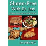 gluten free with dr jeri delicious meals and decadent desserts