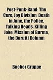 Post-Punk-Band: The Cure, Joy Division, Death in June, the Police, Talking Heads, Killing Joke, Mission of Burma, the Durutti Column