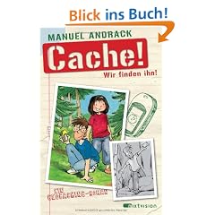 Cache! Wir finden ihn! Ein Geocaching-Roman