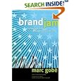 Brandjam: Humanizing Brands Through Emotional Design. by Marc Gobe