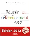 R&eacute;ussir son r&eacute;f&eacute;rencement Web - Edition 2012