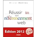R�ussir son r�f�rencement Web - Edition 2012