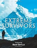 Extreme survivors : 60 of the world's most extreme survival stories
