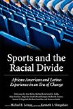 Sports and the Racial Divide: African American and Latino Experience in an Era of Change