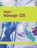 Adobe InDesign CS5 Illustrated (Book Only) (Illustrated (Course Technology))