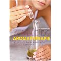 La Bible de l'aromath�rapie