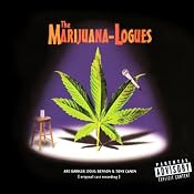 The Marijuana-Logues: Original Cast Recording | [Arj Barker, Doug Benson, Tony Camin]
