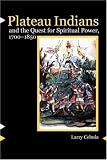 Plateau Indians and the Quest for Spiritual Power, 1700-1850