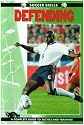 Soccer Skills - Defending: A Complete Guide to Tactics and Training