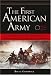 The First American Army (PB): The Untold Story of George Washington and the Men behind America's First Fight for Freedom