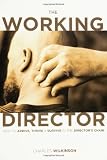 The Working Director: How to Arrive, Survive and Thrive in the Director's Chair
