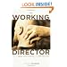 The Working Director: How to Arrive, Survive and Thrive in the Director's Chair