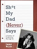 Shit My Dad (Never) Says (Special Kindle Enabled Version) (Sh*t My Dad (Never) Says Humor Parody Series)