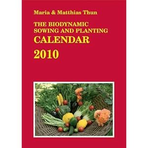 The Biodynamic Sowing and Planting Calendar 2010 by Maria Thun, and Matthias K. Thun