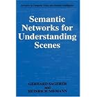 Click here to buy  Semantic Networks for Understanding Scenes (Advances in... by Gerhard Sagerer and Heinrich Niemann.