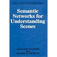  Semantic Networks for Understanding Scenes (Advances in... by Gerhard Sagerer and Heinrich Niemann