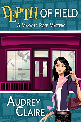 Depth of Field (A Makayla Rose Mystery Book 1)