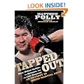 Tapped Out: Rear Naked Chokes, the Octagon, and the Last Emperor: An Odyssey in Mixed Martial Arts