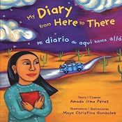 My Diary from Here to There [Mi diario de aqui hasta alla] | [Amada Irma Perez]