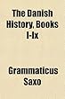 The Danish History: Books I-ix