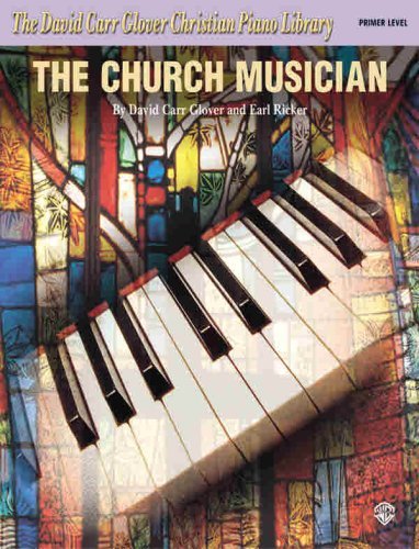 The Church Musician  Primer Level (David Carr Glover Christian Piano Library)