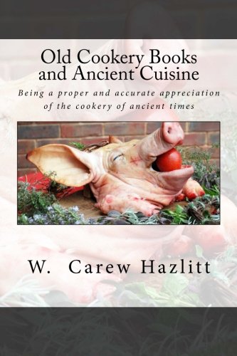 Old Cookery Books and Ancient Cuisine