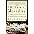 The Great Mortality: An Intimate History of the Black Death, the Most Devastating Plague of All Time