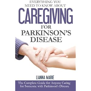 Everything You Need to Know About Caregiving for Parkinson's Disease (Everything You Need to Know About Parkinson's Disease) (Volume 2)