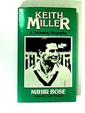 Keith Miller : a cricketing biography