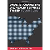 Understanding the U.S. Health Services System, Fourth Edition