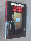 Heroes no more
