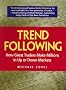 Trend Following: How Great Traders Make Millions in Up or Down Markets (Financial Times Prentice Hall Books)