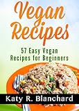 Vegan Recipes: 57 Easy Vegan Recipes for Beginners