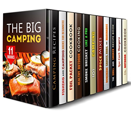 The Big Camping Box Set (11 in 1): Discover Essential Camping Tricks, Great Outdoor Foil Packet, Smoker, Grilling Recipes, Sauces, Spices and Marinades for Joyful Trips (BBQ & Smoker Recipes)