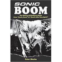 Sonic Boom (The History of Northwest Rock, from Louie Louie to Smells Like Teen Spirit) (Paperback)