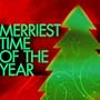 The Merriest Time Of The Year