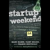 Startup Weekend: How to Take a Company from Concept to Creation in 54 Hours | [Marc Nager, Clint Nelsen, Franck Nouyrigat]