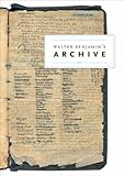 Walter Benjamin's Archive: Images, Texts, Signs