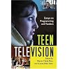 Teen Television: Essays on Programming and Fandom
