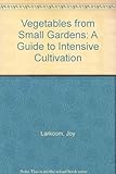 Vegetables from small gardens : a guide to intensive cultivation