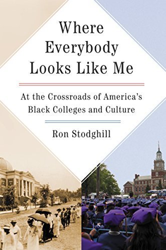 Where Everybody Looks Like Me: At the Crossroads of America's Black Colleges and Culture by Stodghill, Ron (September 22, 2015) Hardcover