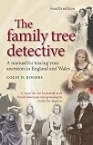The family tree detective : tracing your ancestors in England and Wales