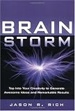 Brain Storm: Tap into Your Creativity to Generate Awesome Ideas and Remarkable Results: Tap into Your Creativity to Generate Awesome Ideas and Tremendous Results