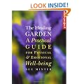 The Healing Garden: A Practical Guide for Physical and Emotional Well-being