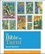 La Bible du Tarot : Guide d�taill� des lames et des �talements