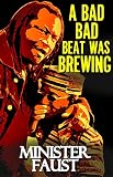 A Bad Bad Beat Was Brewing: An Africentric Scroll of Bizarre, Brutal, Inspiring and Supernatural Tales