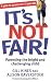It's Not Fair: Parenting the Bright and Challenging Child