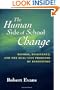 The Human Side of School Change: Reform, Resistance, and the Real-Life Problems of Innovation (Jossey-Bass Education Series)
