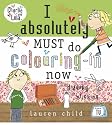I Absolutely Must Do Colouring-in Now (Charlie and Lola)
